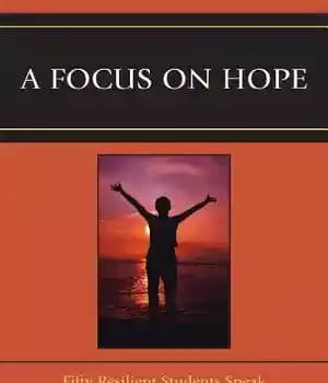 دانلود کتاب A Focus on Hope: Fifty Resilient Students Speak – تمرکز بر امید: پنجاه دانش آموز تاب آور صحبت…