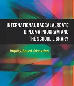 دانلود کتاب The International Baccalaureate Diploma Program and the School Library: Inquiry-Based Education – برنامه دیپلم بین المللی کارشناسی و…