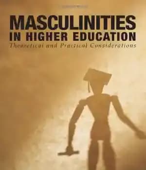 دانلود کتاب Masculinities in Higher Education: Theoretical and Practical Considerations – مردانگی در آموزش عالی: ملاحظات نظری و عملی