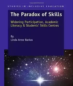 دانلود کتاب The Paradox of Skills: Widening Participation, Academic Literacy & Students’ Skills Centres – پارادوکس مهارت ها: گسترش مشارکت،…