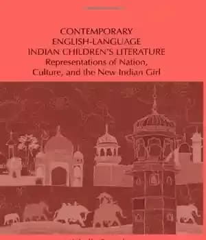 دانلود کتاب Contemporary English-Language Indian Children’s Literature: Representations of Nation, Culture, and the New Indian Girl (Children’s Literature and Culture)…