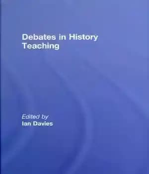 دانلود کتاب Debates in History Teaching – بحث در تدریس تاریخ