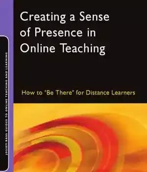 دانلود کتاب Creating a Sense of Presence in Online Teaching: How to ”Be There” for Distance Learners (Jossey-Bass Guides to…