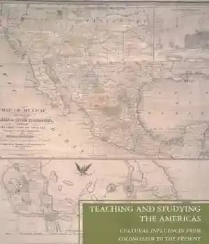 دانلود کتاب Teaching and Studying the Americas: Cultural Influences from Colonialism to the Present – آموزش و مطالعه قاره آمریکا:…