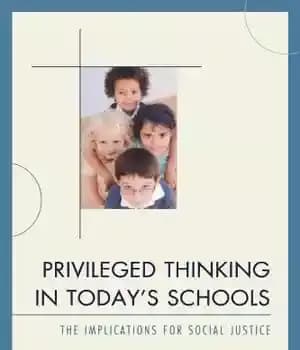 دانلود کتاب Privileged Thinking in Today’s Schools: The Implications for Social Justice – تفکر ممتاز در مدارس امروز: پیامدهای عدالت…