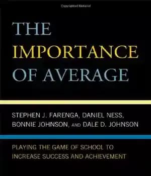 دانلود کتاب The Importance of Average: Playing the Game of School to Increase Success and Achievement – اهمیت میانگین: انجام…