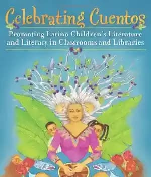 دانلود کتاب Celebrating Cuentos: Promoting Latino Children’s Literature and Literacy in Classrooms and Libraries (Children’s and Young Adult Literature Reference)…