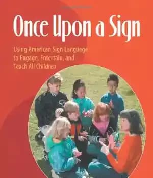 دانلود کتاب Once Upon a Sign: Using American Sign Language to Engage, Entertain, and Teach All Children – روزی روزگاری…