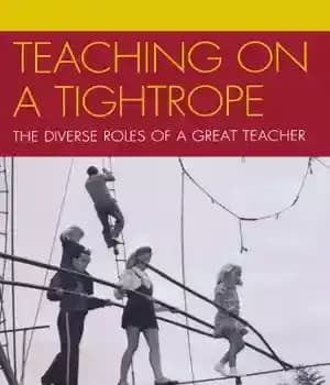 دانلود کتاب Teaching on a Tightrope: The Diverse Roles of a Great Teacher – آموزش روی طناب: نقش های متنوع…
