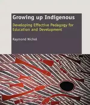 دانلود کتاب Growing up Indigenous: Developing Effective Pedagogy for Education and Development – رشد بومی: توسعه آموزش مؤثر برای آموزش…