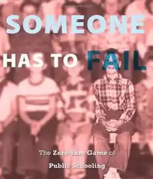 دانلود کتاب Someone Has to Fail: The Zero-Sum Game of Public Schooling – کسی باید شکست بخورد: بازی با مجموع…