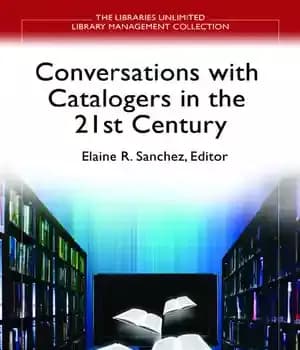 دانلود کتاب Conversations with catalogers in the 21st century – گفتگو با فهرست نویسان در قرن بیست و یکم