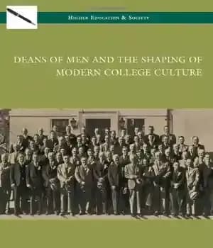 دانلود کتاب Deans of Men and the Shaping of Modern College Culture (Higher Education & Society) – روسای مردان و…