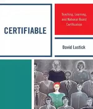 دانلود کتاب Certifiable: Teaching, Learning, and National Board Certification – دارای گواهی: آموزش، یادگیری، و گواهینامه هیئت ملی