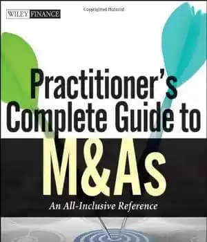 دانلود کتاب Practitioner’s Complete Guide to M&As, with Website: An All-Inclusive Reference – M&A …