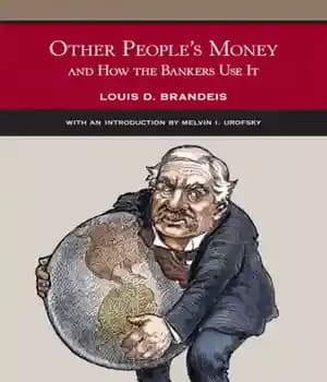 دانلود کتاب Other People’s Money and How the Bankers Use It