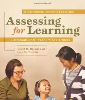 دانلود کتاب Assessing for Learning: Librarians and Teachers as Partners, Revised and Expanded – ارزیابی برای یادگیری: کتابداران و معلمان…