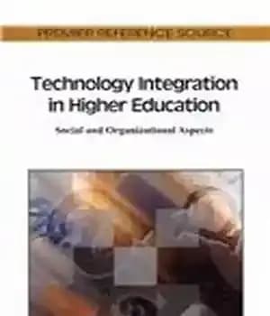 دانلود کتاب Technology Integration in Higher Education: Social and Organizational Aspects (Premier Reference Source) – ادغام فناوری در آموزش عالی:…