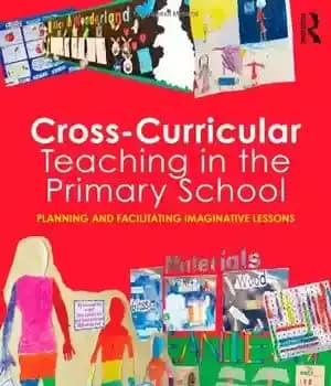 دانلود کتاب Cross-Curricular Teaching in the Primary School: Planning and Facilitating Imaginative Lessons – آموزش بین درسی در دبستان: برنامه…