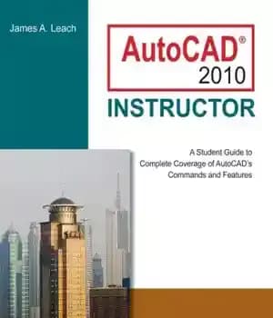 دانلود کتاب AutoCAD 2010 Instructor: A Student Guide to Complete Coverage of AutoCAD’s Commands and Features – مدرس اتوکد 2010:…
