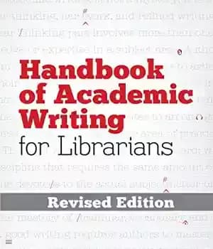 دانلود کتاب Handbook of Academic Writing for Librarians REVISED EDITION – کتاب راهنمای نگارش آکادمیک برای کتابداران ویرایش اصلاح شده