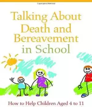 دانلود کتاب Talking About Death and Bereavement in School: How to Help Children Ages 4 to 11 to Feel Supported…