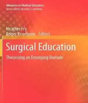 دانلود کتاب Surgical Education: Theorising an Emerging Domain – آموزش جراحی: نظریه پردازی یک دامنه در حال ظهور