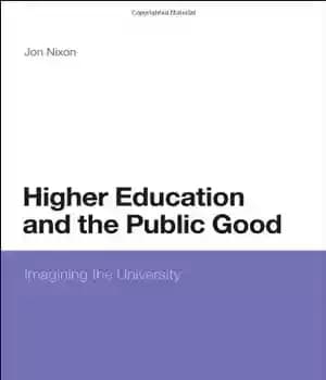 دانلود کتاب Higher Education and the Public Good: Imagining the University – آموزش عالی و خیر عمومی: تصور دانشگاه