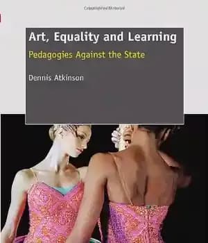 دانلود کتاب Art, Equality and Learning: Pedagogies Against the State – هنر، برابری و یادگیری: آموزش‌ها علیه دولت
