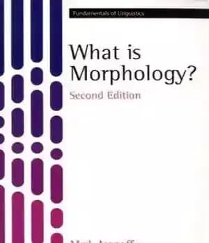 دانلود کتاب What is Morphology? (Fundamentals of Linguistics), Second Edition – مورفولوژی چیست؟ (مبانی زبان شناسی)، چاپ دوم