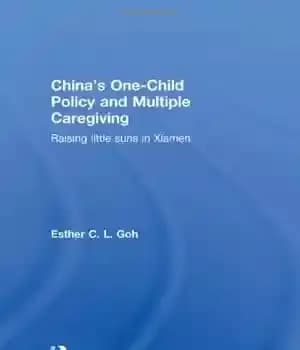 دانلود کتاب China’s One-Child Policy and Multiple Caregiving: Raising Little Suns in Xiamen (Routledge Contemporary China Series) – سیاست تک…