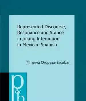 دانلود کتاب Represented Discourse, Resonance and Stance in Joking Interaction in Mexican Spanish – بیان گفتمان، طنین و موضع در…