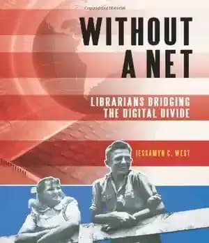 دانلود کتاب Without a Net: Librarians Bridging the Digital Divide – بدون شبکه: کتابدارانی که شکاف دیجیتال را پر می…