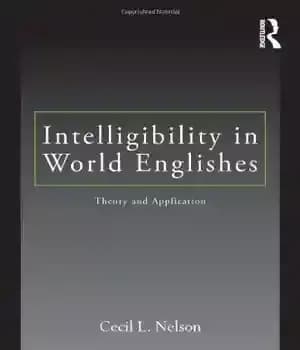 دانلود کتاب Intelligibility in World Englishes: Theory and Application (ESL & Applied Linguistics Professional Series) – قابلیت درک در انگلیسی…
