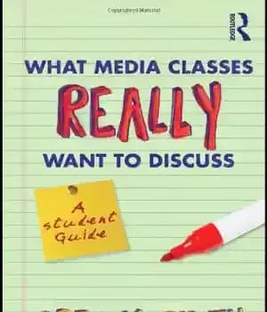 دانلود کتاب What Media Classes Really Want to Discuss: A Student Guide – آنچه که کلاس های رسانه واقعاً می…