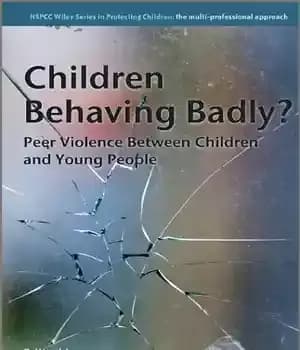 دانلود کتاب Children Behaving Badly: Peer Violence Between Children and Young People (Wiley Child Protection & Policy Series) – رفتار…