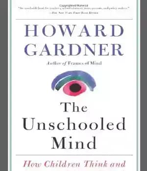 دانلود کتاب The Unschooled Mind: How Children Think and How Schools Should Teach – ذهن درس نخوانده: کودکان چگونه فکر…