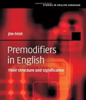 دانلود کتاب Premodifiers in English: Their Structure and Significance (Studies in English Language) – پیش اصلاح کننده ها در انگلیسی:…