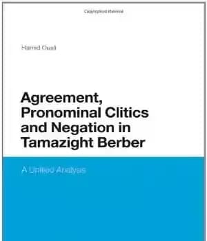 دانلود کتاب Agreement, Pronominal Clitics and Negation in Tamazight Berber: A Unified Analysis (Continuum Studies In Theoretical Linguistics) – توافق،…
