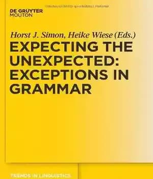 دانلود کتاب Expecting the Unexpected: Exceptions in Grammar (Trends in Linguistics: Studies and Monographs) – انتظار غیرمنتظره: استثناها در گرامر…