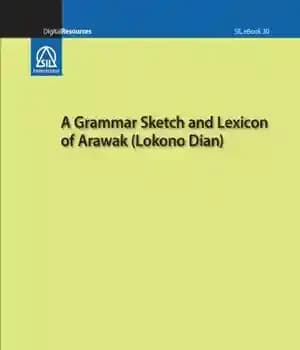 دانلود کتاب A grammar sketch and lexicon of Arawak (Lokono Dian) – طرح دستوری و واژگان آراواک (لوکونو دیان)