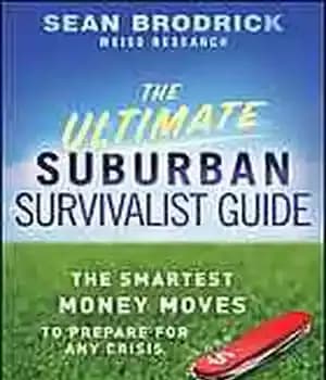 دانلود کتاب The Ultimate Suburban Survivalist Guide: Smartest Money Moves to Prepare for Any Crisis