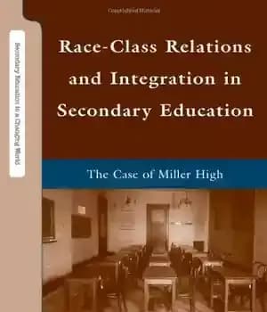 دانلود کتاب Race-Class Relations and Integration in Secondary Education: The Case of Miller High – روابط نژادی-طبقه ای و ادغام…