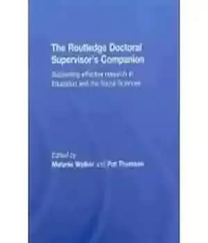 دانلود کتاب The Routledge Doctoral Supervisor’s Companion: Supporting Effective Research in Education and the Social Sciences (Companions for PhD and…