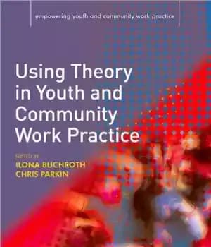 دانلود کتاب Using Theory in Youth and Community Work Practice (Empowering Youth and Community Work Practice) – استفاده از نظریه…