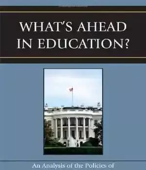 دانلود کتاب What’s Ahead in Education?: An Analysis of the Policies of the Obama Administration – در آموزش چه چیزی…