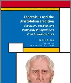 دانلود کتاب Copernicus and the Aristotelian Tradition: Education, Reading, and Philosophy in Copernicus’s Path to Heliocentrism – کوپرنیک و سنت…