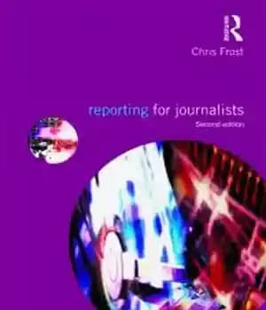 دانلود کتاب Reporting for Journalists (Media Skills) , Second Edition – گزارش برای خبرنگاران (مهارت های رسانه ای)، چاپ دوم