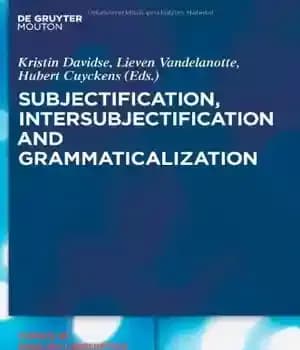 دانلود کتاب Subjectification, Intersubjectification and Grammaticalization – موضوعی سازی، بین موضوعی سازی و دستوری سازی
