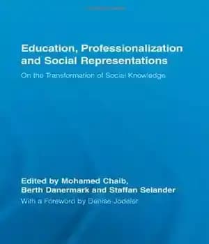 دانلود کتاب Education, Professionalization and Social Representations: On the Transformation of Social Knowledge (Routledge International Studies in the Philosophy of…